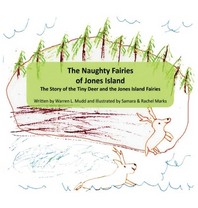 The Naughty Fairies of Jones Island: The Story of the Tiny Deer and the Jones Island Fairies