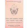 You Are More Than You Think You Are: Practical Enlightenment for Everyday Life (Paperback)
